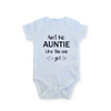 Ain't No Auntie Like The One I Got Baby Bodysuit